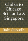 Image for Chilka to Chicago, Sri Lanka &amp; Singapore : Autobiography of an MBA teacher