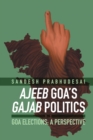 Image for Ajeeb Goa&#39;s Gajab Politics - Goa Elections