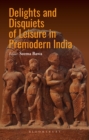 Image for Delights and Disquiets of Leisure in Premodern India