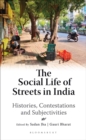 Image for The Social Life of Streets in India: Histories, Contestations and Subjectivities