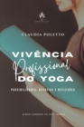 Image for Vivencia Profissional do Yoga : Possibilidades, desafios e reflexoes