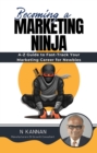 Image for Becoming a MARKETING NINJA : A-Z Guide to Fast-Track Your Marketing Career for Newbies