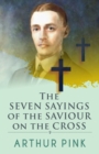 Image for The Seven Sayings Of The Saviour On The Cross