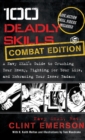 Image for 100 Deadly Skills : A Navy SEAL&#39;s Guide to Crushing Your Enemy Fighting for Your Life and Embracing Your Inner Badass