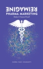 Image for Reimagine Pharma Marketing : Make it Future Proof