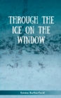 Image for Through the Ice on the Window