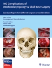 Image for 100 Complications of Otorhinolaryngology &amp; Skull Base Surgery