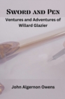 Image for Sword and Pen : Ventures and Adventures of Willard Glazier