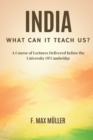 Image for India : What can it teach us?: A Course of Lectures Delivered before the University Of Cambridge