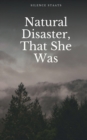 Image for Natural Disaster, That She Was