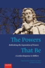Image for The Powers That Be: Rethinking the Separation of Powers