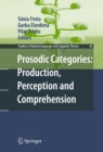 Image for Prosodic categories: production, perception and comprehension