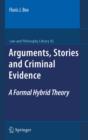 Image for Arguments, stories and criminal evidence: a formal hybrid theory