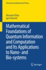 Image for Mathematical Foundations of Quantum Information and Computation and Its Applications to Nano- and Bio-systems