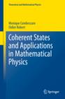 Image for Coherent states and applications in mathematical physics