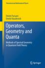 Image for Operators, geometry and quanta: methods of spectral geometry in quantum field theory