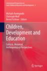 Image for Children, development and education  : cultural, historical, anthropological perspectives