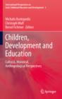 Image for Children, development and education: cultural, historical, anthropological perspectives