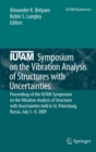 Image for IUTAM Symposium on the Vibration Analysis of Structures with Uncertainties  : proceedings of the IUTAM Symposium on the Vibration Analysis of Structures with Uncertainties held in St. Petersburg, Rus