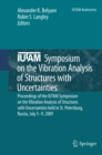 Image for IUTAM Symposium on the Vibration Analysis of Structures with Uncertainties: proceedings of the IUTAM Symposium on the Vibration Analysis of Structures with Uncertainties held in St. Petersburg, Russia, July 5-9, 2009