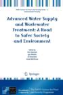 Image for Advanced Water Supply and Wastewater Treatment: A Road to Safer Society and Environment