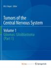 Image for Tumors of the Central Nervous System, Volume 1 : Gliomas: Glioblastoma (Part 1)