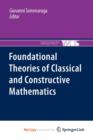 Image for Foundational Theories of Classical and Constructive Mathematics