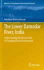 Image for The lower Damodar River, India: understanding the human role in changing fluvial environment
