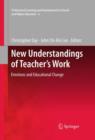 Image for New Understandings of Teacher&#39;s Work : Emotions and Educational Change