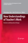 Image for New understandings of teacher&#39;s work: emotions and educational change : v. 6