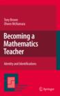 Image for Becoming a mathematics teacher: identity and identifications
