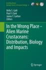 Image for In the Wrong Place - Alien Marine Crustaceans: Distribution, Biology and Impacts