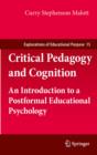 Image for Critical pedagogy and cognition: an introduction to a postformal educational psychology
