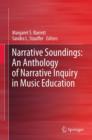Image for Narrative soundings: an anthology of narrative inquiry in music education