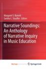 Image for Narrative Soundings: An Anthology of Narrative Inquiry in Music Education