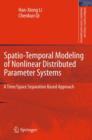 Image for Spatio-Temporal Modeling of Nonlinear Distributed Parameter Systems : A Time/Space Separation Based Approach