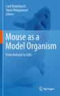 Image for Mouse as a model organism: from animals to cells