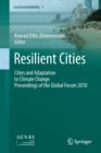 Image for Resilient cities: cities and adaptation to climate change : proceedings of the global forum 2010
