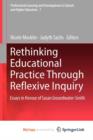 Image for Rethinking Educational Practice Through Reflexive Inquiry : Essays in Honour of Susan Groundwater-Smith