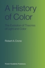 Image for History of Color: The Evolution of Theories of Light and Color