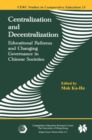 Image for Centralization and Decentralization: Educational Reforms and Changing Governance in Chinese Societies : v. 13