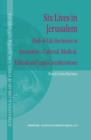 Image for Six lives in Jerusalem: end-of-life decisions in Jerusalem : cultural, medical, ethical, and legal considerations