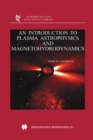 Image for An introduction to plasma astrophysics and magnetohydrodynamics