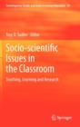 Image for Socio-scientific Issues in the Classroom : Teaching, Learning and Research
