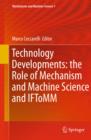 Image for Technology developments: the role of mechanism and machine science and IFToMM : v. 1