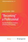 Image for &quot;Becoming&quot; a Professional : an Interdisciplinary Analysis of Professional Learning