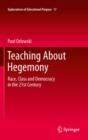 Image for Teaching about hegemony: race, class and democracy in the 21st century