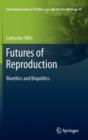 Image for Futures of reproduction  : bioethics and biopolitics