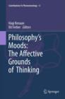 Image for Philosophy&#39;s moods: the affective grounds of thinking : v. 63