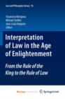 Image for Interpretation of Law in the Age of Enlightenment : From the Rule of the King to the Rule of Law